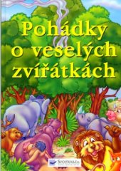 kniha Pohádky o veselých zvířátkách, Svojtka & Co. 2005