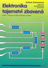 kniha Elektronika tajemství zbavená Kniha 1., - Pokusy se stejnosměrným proudem - objevovat, experimentovat, porozumět., HEL 1998