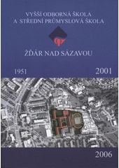 kniha Almanach průmyslové školy (MMVI), Vyšší odborná škola a Střední průmyslová škola ve Žďáře nad Sázavou 2006