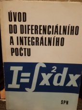 kniha Úvod do diferenciálního a integrálního počtu Učební text pro 3. roč. stř. prům. škol s výukou elektrotechn. stud. oborů a oboru spojová technika, SPN 1986