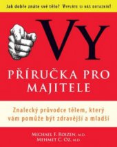 kniha Vy příručka pro majitele : znalecký průvodce tělem, který vám pomůže být zdravější a mladší, Columbus 2010