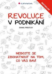 kniha Revoluce v podnikání Nebojte se zbohatnout na tom, co vás baví, Grada 2015