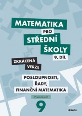 kniha Matematika pro střední školy 9. díl - Posloupnosti - pracovní sešit - Zkrácená verze, Didaktis 2020