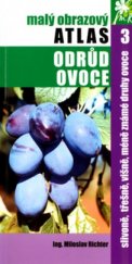 kniha Malý obrazový atlas odrůd ovoce 3, - Slivoně, třešně, višně, méně známé druhy ovoce - slivoně, třešně, višně, méně známé druhy ovoce, TG Tisk 2004