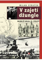 kniha V zajetí džungle nejdelší válka 20. století, Epocha 2007