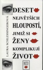 kniha Deset největších hloupostí, jimiž si ženy komplikují život, Motto 1995