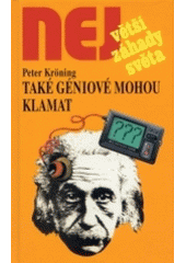 kniha Také géniové mohou klamat šťastné náhody a mylné úsudky vědy, Dialog 2004