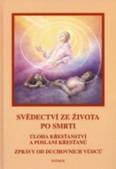 kniha Svědectví ze života po smrti Úloha křesťanství a poslání křesťanů na přelomu tisíciletí ; Zprávy od duchovních vůdců, Patmos 1998