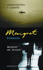kniha Dostaveníčko u rybářů Maigret má strach, Knižní klub 2008
