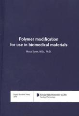 kniha Polymer modification for use in biomedical materials = Modifikace polymerů pro použití v biomedicínských materiálech : English doctoral thesis, Tomas Bata University 2010
