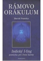 kniha Rámovo orákulum Ráma-ádžňa prašna Gósvámího Tulsídáse : [indický I-t'ing : pomůcka pro čtení karmy], Fontána 2005