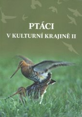 kniha Ptáci v kulturní krajině Díl 1. sborník přednášek z II. jihočeské ornitologické konference konané ve dnech 25. a 26. února 1990 v Českých Budějovicích., Krajské středisko státní památkové péče a ochrany přírody 1990