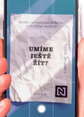 kniha Umíme ještě žít? Jak nás technologie připravují o skutečné prožitky, N media 2026