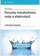 kniha Poruchy metabolizmu vody a elektrolytů s klinickými případy, Grada 2013