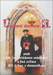 kniha Utrpení docenta H. aneb Jak (ne)zvládnout manželku a jiná zvířata (Díl I. Lov a domestikace), OFTIS 2016