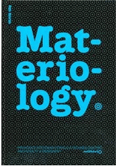 kniha Materiology průvodce světem materiálů a technologií pro architekty a designery, Happy Materials 2012