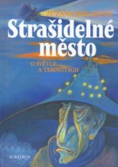 kniha Strašidelné město o světle a temnotách, Albatros 2004