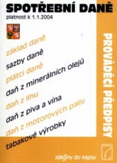 kniha Zákon o spotřebních daních úplné znění zákona č. 353/2003 Sb., o spotřebních daních po novele zákona č. 479/2003 Sb. : (platnost k 1.1.2004), Poradce 2004