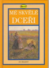kniha Mé skvělé dceři, Ivo Železný 2002