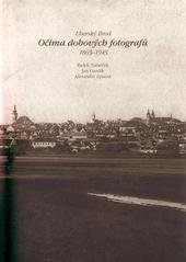kniha Uherský Brod očima dobových fotografů 1865-1945, Muzeum Jana Amose Komenského 2010