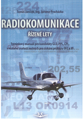 kniha Radiokomunikace řízené lety : tréninkový manuál pro kandidáty GLD, PPL, CPL, v rozsahu znalostí nutných pro získání průkazu OFC a VF, Svět křídel 2012