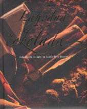 kniha Lahodná čokoláda jednoduché recepty na čokoládové dezerty, Slovart 2008