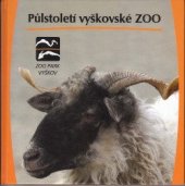 kniha Půlstoletí vyškovské ZOO, ZOO park Vyškov 2015