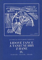 kniha Lidové tance a taneční hry z Hané IV. Kroměřížsko - Olomoucko - Zábřežsko, Okresní kulturní středisko v Prostějově 1981