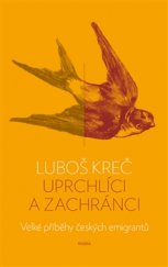 kniha Uprchlíci a zachránci Velké příběhy českých emigrantů, Paseka 2016