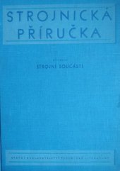 kniha Strojnická příručka Díl 7, - Strojní součásti - Určeno konstruktérům, technikům a inženýrům v praxi., SNTL 1956