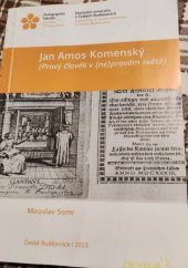 kniha Jan Amos Komenský  Pravý člověk v (ne) pravém světě , Jihočeská univerzita  2013
