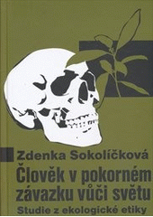 kniha Člověk v pokorném závazku vůči světu studie z ekologické etiky, Pavel Mervart 2012