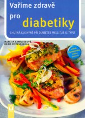 kniha Vaříme zdravě pro diabetiky chutná kuchyně při diabetes II. typu : [včetně glykemického indexu potravin], Vašut 2005