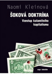 kniha Šoková doktrína vzestup kalamitního kapitalismu, Argo 2010
