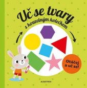 kniha Uč se tvary s kouzelným kolečkem Otáčej a uč se, Albatros 2018