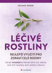 kniha Léčivé rostliny Nejlepší využití pro zdraví celé rodiny, Grada 2014