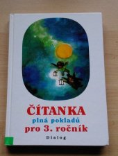 kniha Čítanka plná pokladů vypráví celá rodina : soubor autorských děl k výuce literární a výtvarné výchovy pro 3. třídu základní školy, Dialog 2000