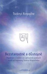 kniha Bezstarostně a důstojně Pojednání o cvičení se v přirozené podstatě mysli, DharmaGaia 2016