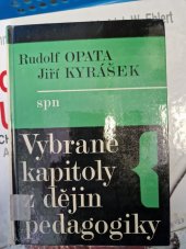 kniha Vybrané kapitoly z dějin pedagogiky Učebnice pro stř. pedagog. školy, obor vychovatelství, SPN 1982
