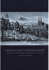 kniha Umělecká praxe v barokním klášteře  Proměny rajhradského probošství v 18. století , Masarykova univerzita 2015