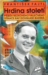 kniha Hrdina století příběh beznohého válečného stíhače RAF Douglase Badera, Naše vojsko 1994