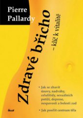 kniha Zdravé břicho - klíč k vitalitě jak posílit centrum těla, jak se zbavit únavy, nadváhy, celulitidy, sexuálních potíží, deprese, nespavosti a bolestí zad, Ikar 2008