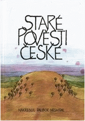 kniha Staré pověsti české, Československý spisovatel 2012