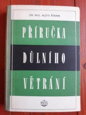 kniha Příručka důlního větrání Určeno pro stř. a vyš. techn. kádry ... i pro věd. pracovníky a studenty vys. škol báňského oboru, SNTL 1953