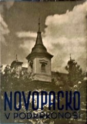 kniha Novopacko v Podkrkonoší Nová Paka - Lázně Bělohrad - Pecka - Stará Paka, [Propagační komise Novopacko 1938