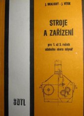 kniha Stroje a zařízení v mlýnské výrobě učební text pro 1. až 3. roč. stř. odb. učilišť učeb. oboru mlynář, SNTL 1986