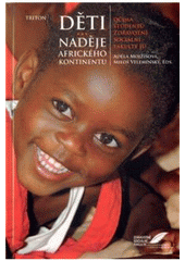 kniha Děti - naděje afrického kontinentu očima studentů Zdravotně sociální fakulty JU, Triton 2009