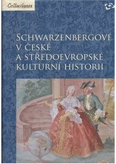 kniha Schwarzenbergové v české a středoevropské kulturní historii, Halama ve spolupráci s Národním památkovým ústavem, územním odborným pracovištěm v Českých Budějovicích 2013