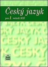 kniha Český jazyk pro 1. ročník středních škol, SPN 2007