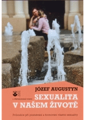 kniha Sexualita v našem životě průvodce při poznávání a formování vlastní sexuality, Karmelitánské nakladatelství 2005